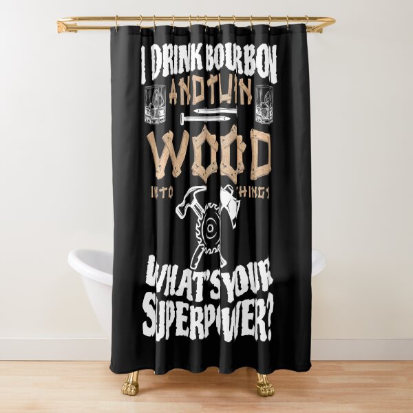 Item preview, I drink bourbon and turn wood into things, whats your superpower designed and sold by pearlindustries.