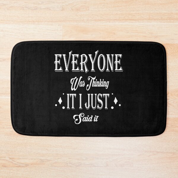 Item preview, Funny Sayings shirt Everyone Was Thinking It I Just Said It, cool quote   designed and sold by Mac Store.