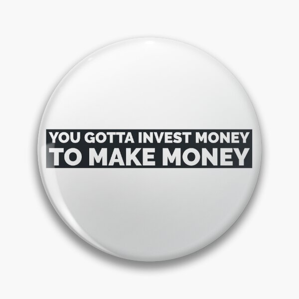 Item preview, You gotta investment money to make money - white designed and sold by mikeldabbah.