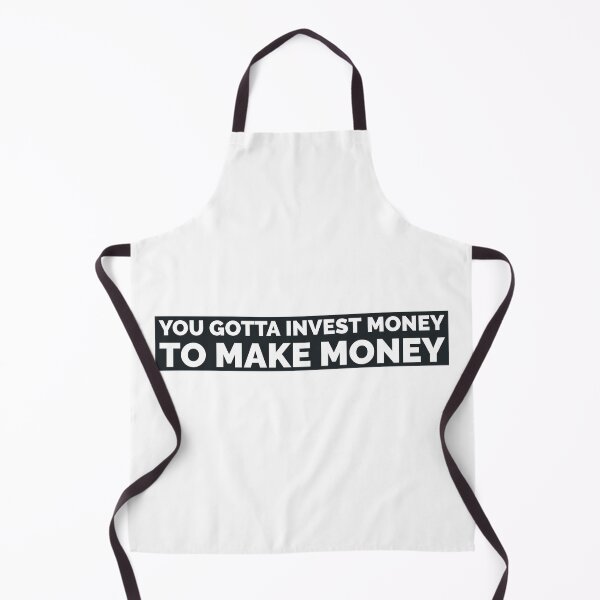 Item preview, You gotta investment money to make money - white designed and sold by mikeldabbah.