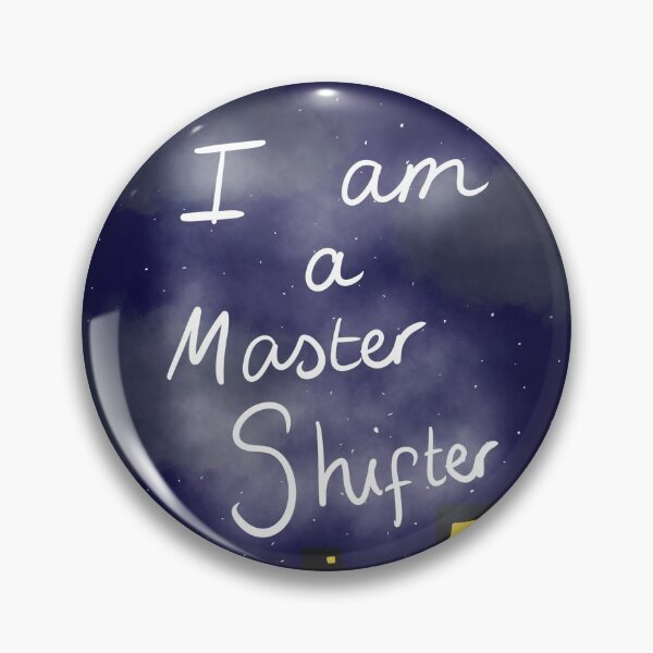 Item preview, I Am a Master Shifter designed and sold by PMakepeace.