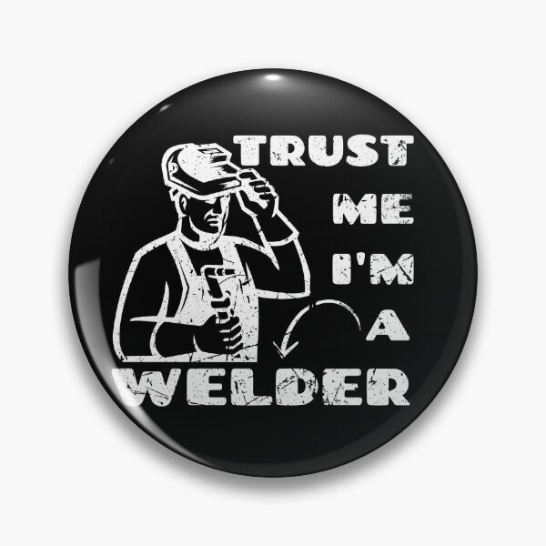 Item preview, Trust Me I'm A Welder designed and sold by TheButtonCrew.