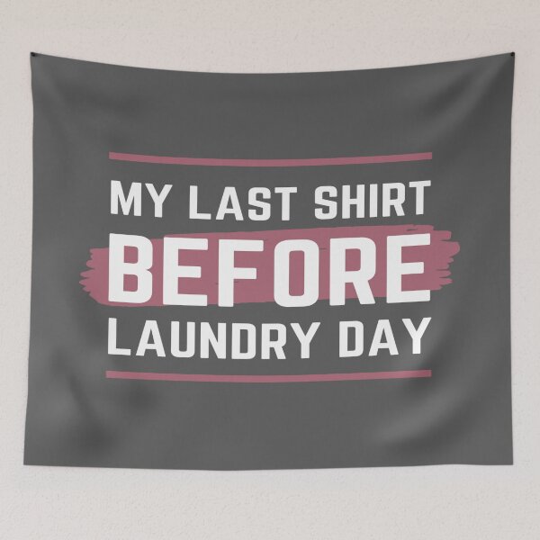 Item preview, Last Before Laundry Day designed and sold by BEyourself be.