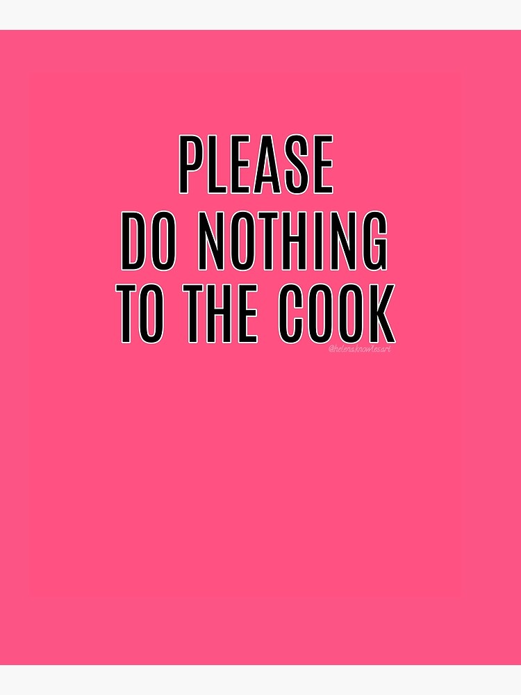 "Please Do Nothing To The Cook" Apron for Sale by HelenaKsArt Redbubble
