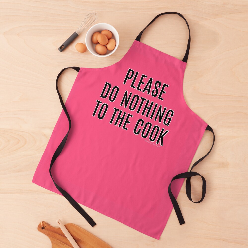 "Please Do Nothing To The Cook" Apron for Sale by HelenaKsArt Redbubble