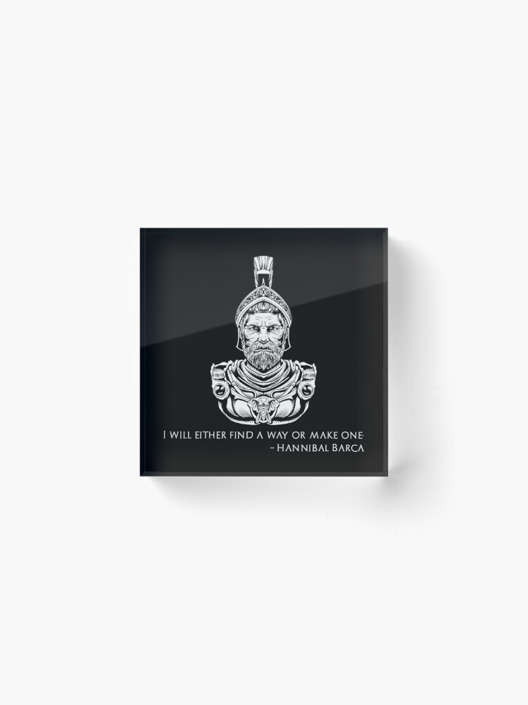 Thumbnail 2 of 5, Acrylic Block, Motivational Hannibal Barca Quote - I Will Either Find A Way Or Make One. designed and sold by Styrman.
