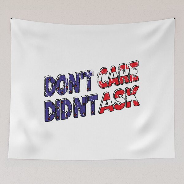 Item preview, Don't care , didn't ask funny meme designed and sold by YAHIA-14.