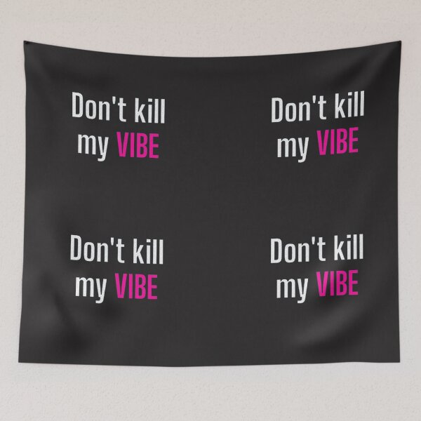 Item preview, don't kill my vibe designed and sold by czavonarola.