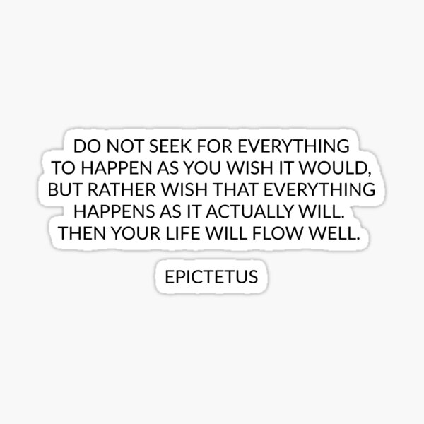 do-not-seek-for-everything-to-happen-as-you-wish-it-would-stoic