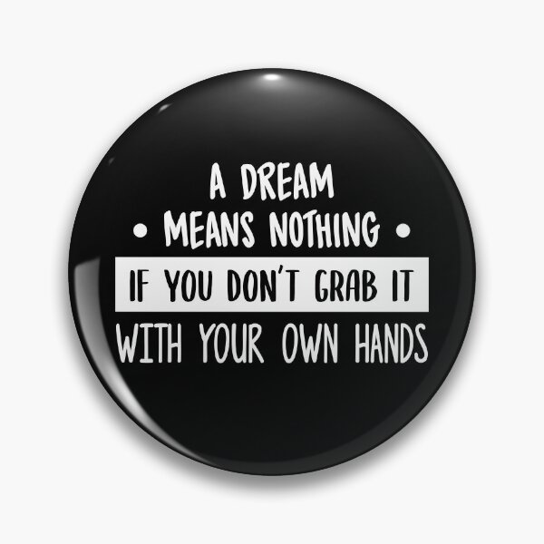 Item preview, Dream Means Nothing If You Don't Grab It (White) designed and sold by FilipeFerreira.