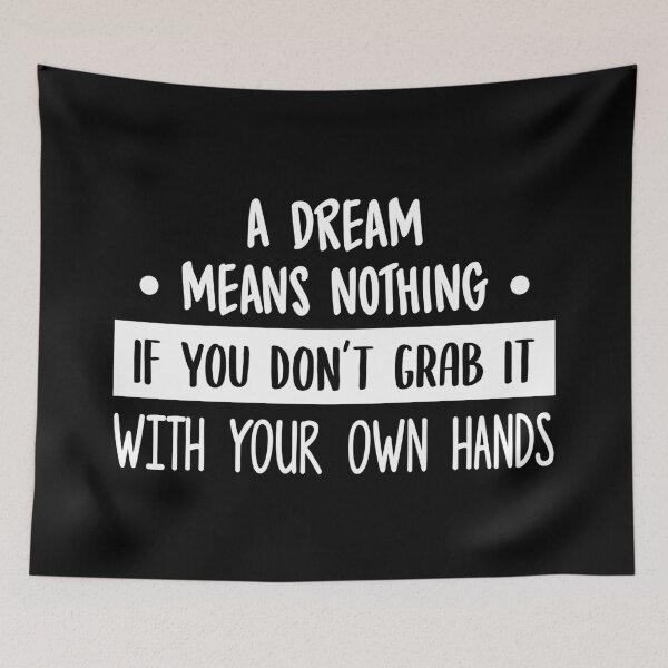 Item preview, Dream Means Nothing If You Don't Grab It (White) designed and sold by FilipeFerreira.