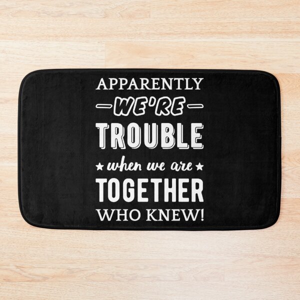 Item preview, Apparently We're Trouble When We Are Together II designed and sold by Lemon Pepper.