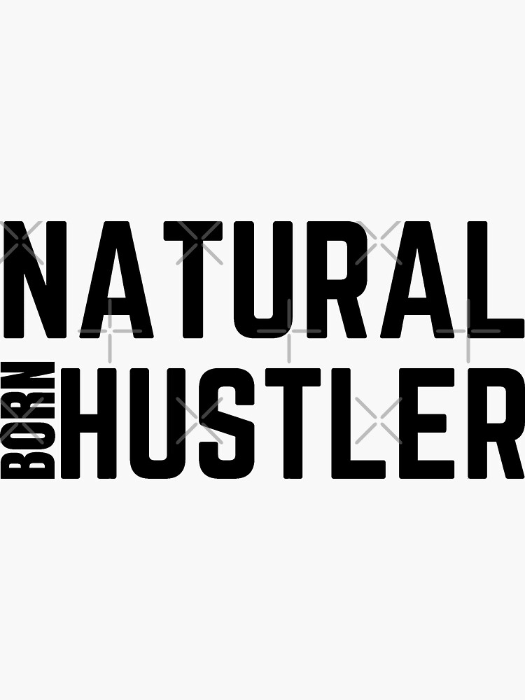 Natural Born Hustler Sticker For Sale By Priyankak Redbubble