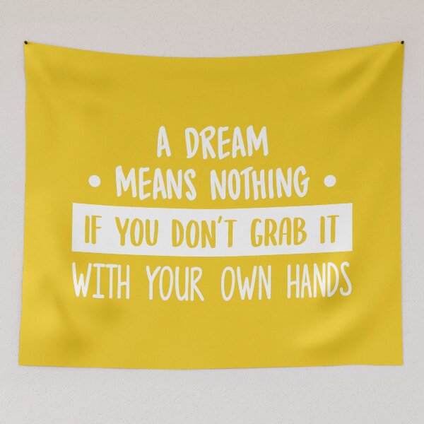 Item preview, Dream Means Nothing If You Don't Grab It (Yellow) designed and sold by FilipeFerreira.