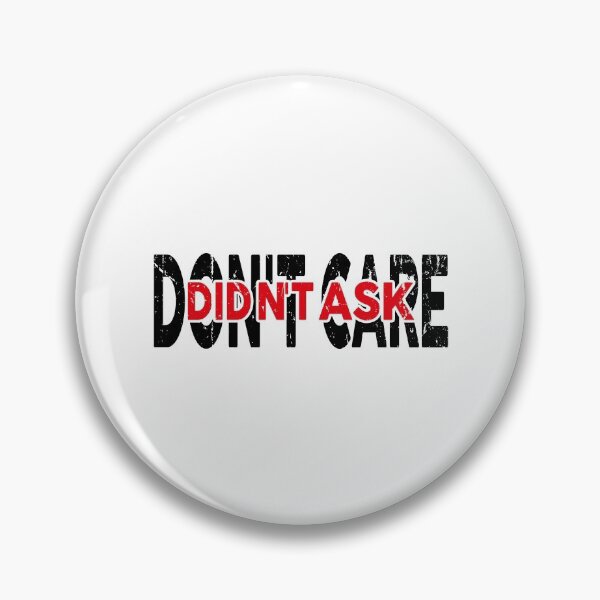 Item preview, Don't care , didn't ask funny meme designed and sold by YAHIA-14.