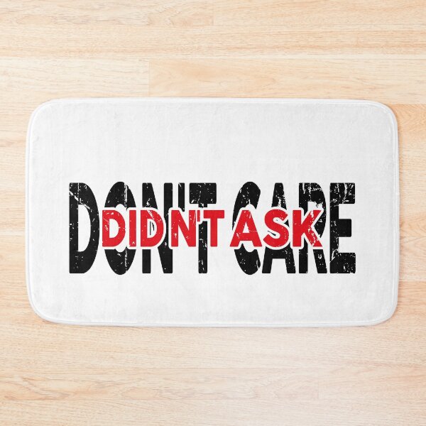 Item preview, Don't care , didn't ask funny meme designed and sold by YAHIA-14.