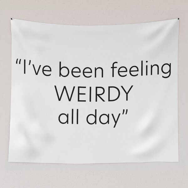 Item preview, I've been feeling weirdy all day quote in black text designed and sold by StickersbyVW.