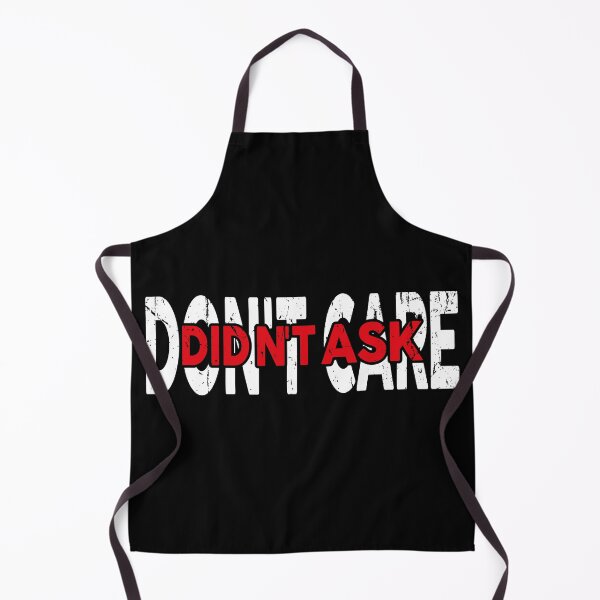 Item preview, Don't care , didn't ask funny meme designed and sold by YAHIA-14.