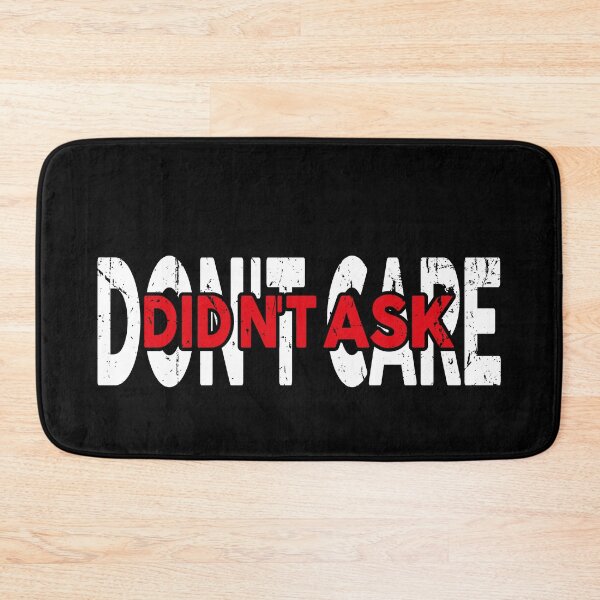 Item preview, Don't care , didn't ask funny meme designed and sold by YAHIA-14.