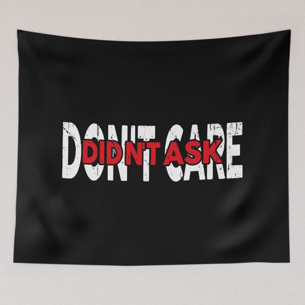 Item preview, Don't care , didn't ask funny meme designed and sold by YAHIA-14.