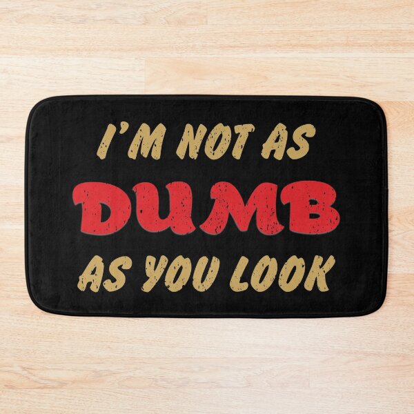 Item preview, I'm Not As Dumb As You Look designed and sold by Sinfamous.