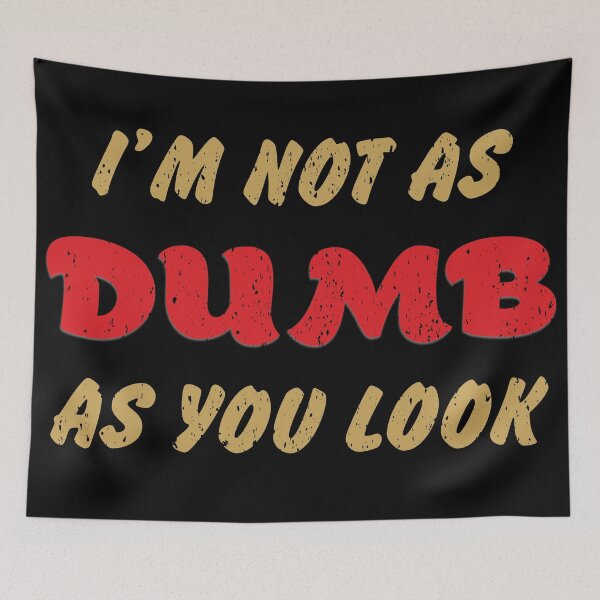 Item preview, I'm Not As Dumb As You Look designed and sold by Sinfamous.
