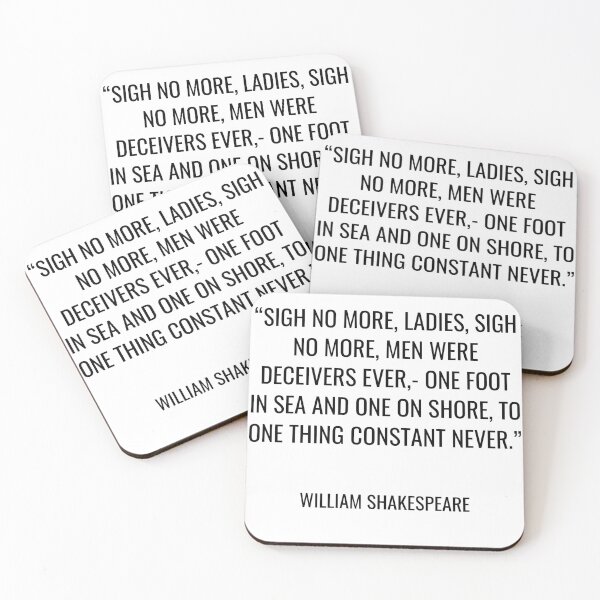 Item preview, William Shakespeare - Sigh no more, ladies, sigh no more, Men were deceivers ever,- One foot in sea and one on shore, To one thing constant never. designed and sold by SocraticQuotes.