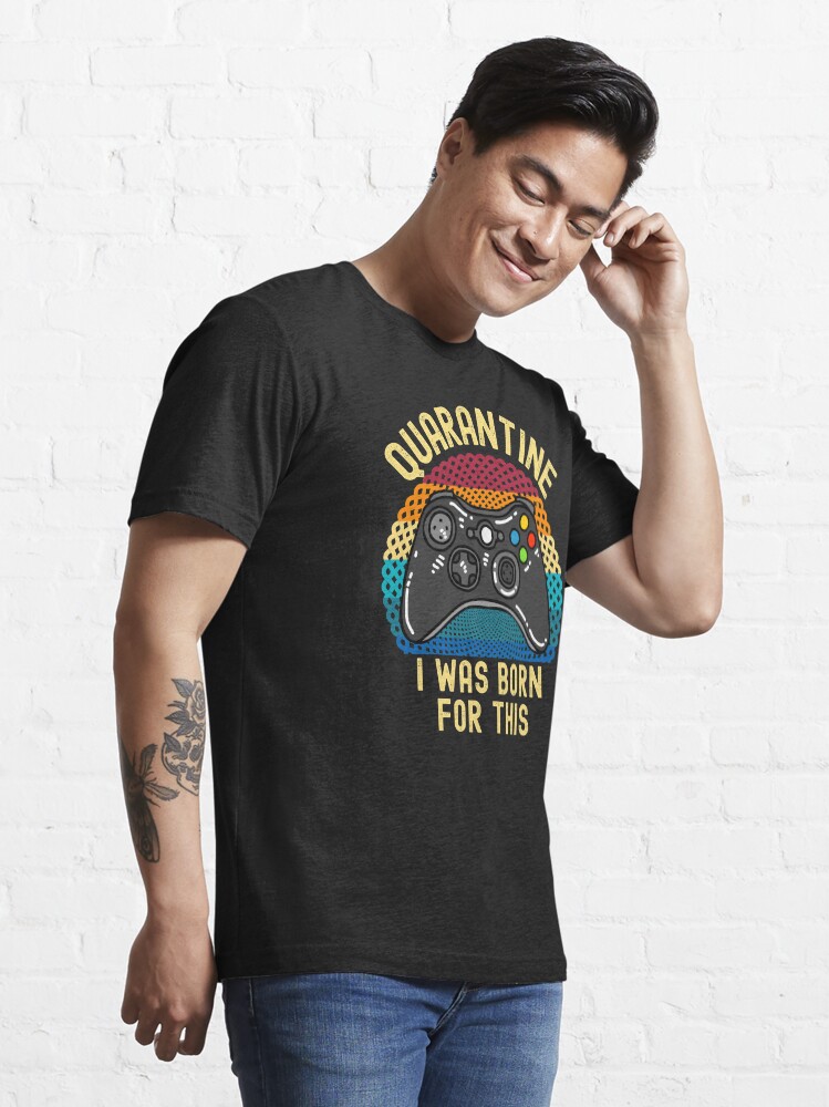 Alternate view of Quarantine I Was Born For This Essential T-Shirt