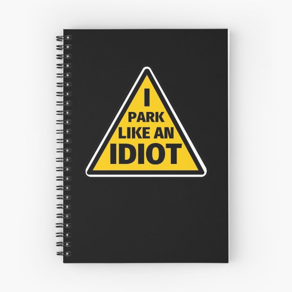Item preview, I Park Like An Idiot designed and sold by SimpleUniverse.