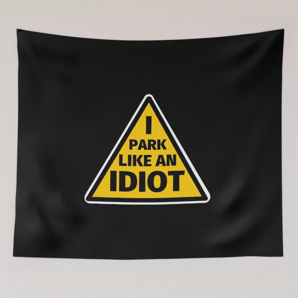 Item preview, I Park Like An Idiot designed and sold by SimpleUniverse.
