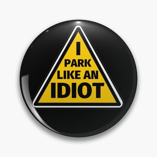 Item preview, I Park Like An Idiot designed and sold by SimpleUniverse.