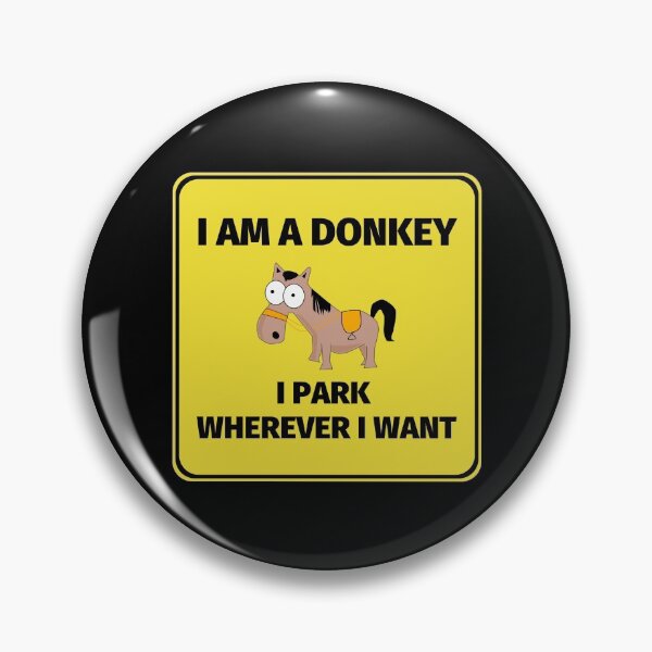 Item preview, I Am A Donkey I Park Wherever I Want designed and sold by SimpleUniverse.