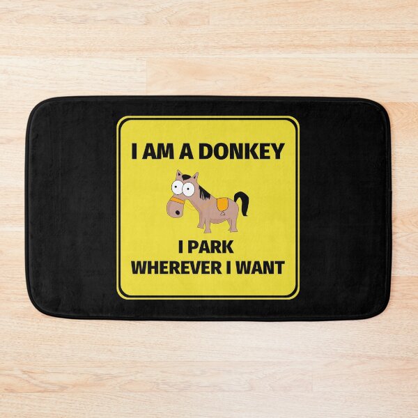 Item preview, I Am A Donkey I Park Wherever I Want designed and sold by SimpleUniverse.