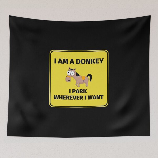 Item preview, I Am A Donkey I Park Wherever I Want designed and sold by SimpleUniverse.