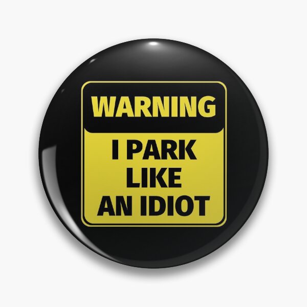 Item preview, Warning! I Park Like An Idiot designed and sold by SimpleUniverse.