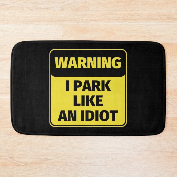 Item preview, Warning! I Park Like An Idiot designed and sold by SimpleUniverse.