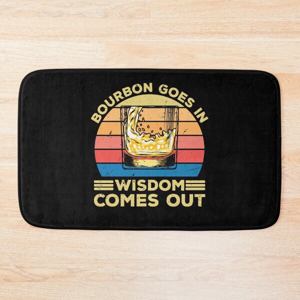 Item preview, Bourbon Goes In Wisdom Comes Out designed and sold by TheMattDesigns.