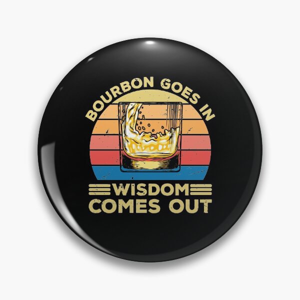 Item preview, Bourbon Goes In Wisdom Comes Out designed and sold by TheMattDesigns.