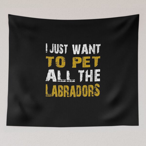 Item preview,  i just want to pet all the labradors designed and sold by Wideworld.