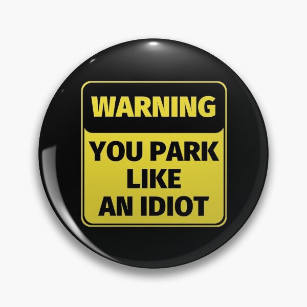 Item preview, Warning! You Park Like An Idiot designed and sold by SimpleUniverse.
