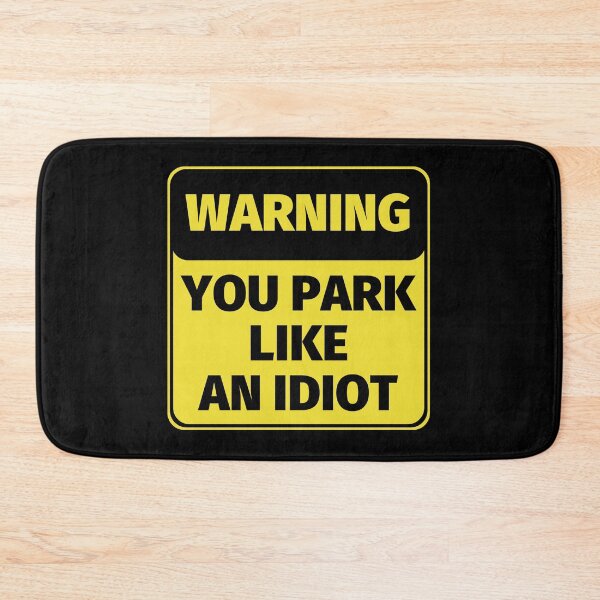 Item preview, Warning! You Park Like An Idiot designed and sold by SimpleUniverse.