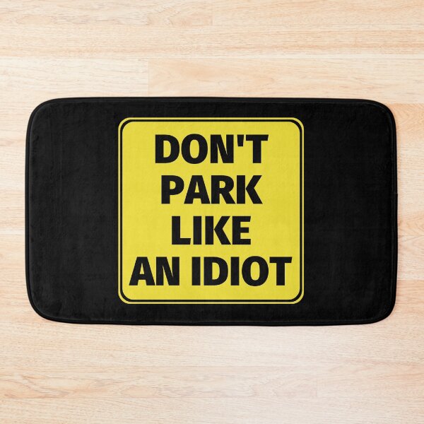 Item preview, Don't Park Like An Idiot designed and sold by SimpleUniverse.
