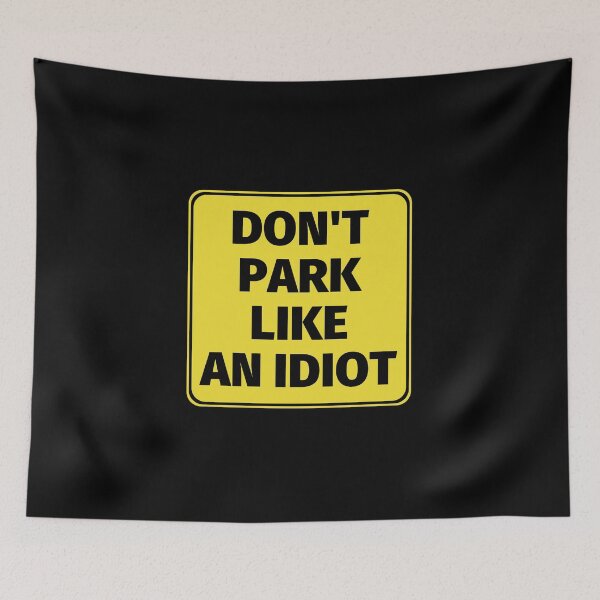 Item preview, Don't Park Like An Idiot designed and sold by SimpleUniverse.