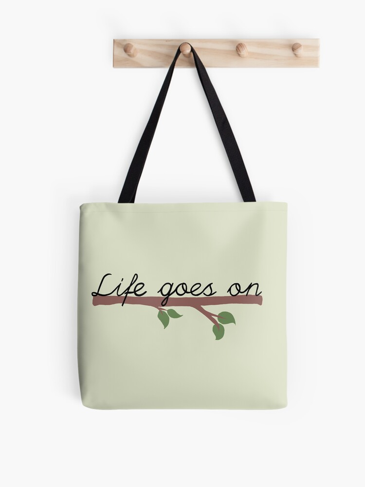 Life Goes on Tote Bag 