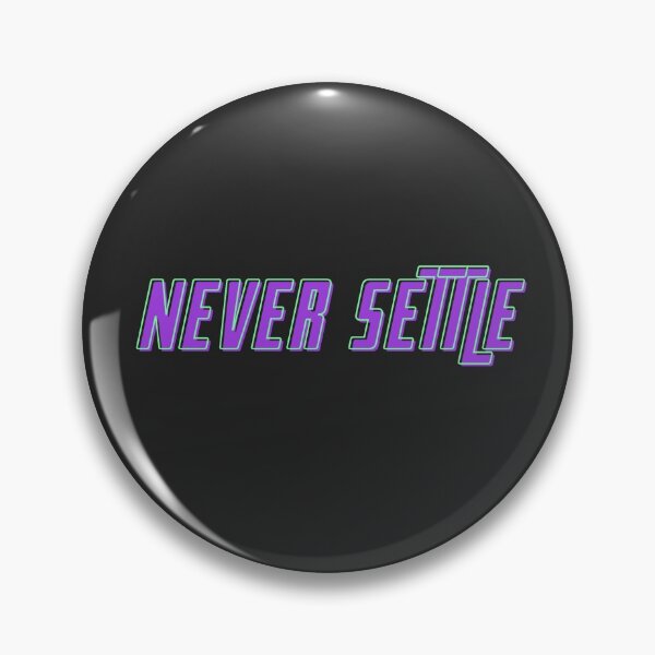 Item preview, Never Settle designed and sold by mustardblack.
