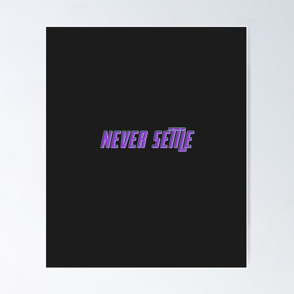 Item preview, Never Settle designed and sold by mustardblack.
