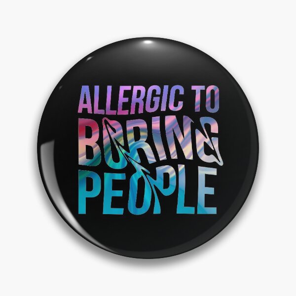Item preview, Allergic to boring people. Very Boring designed and sold by Pau Baz.