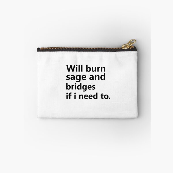 Item preview, Will Burn Sage And Bridges If I Need To designed and sold by TheMattDesigns.