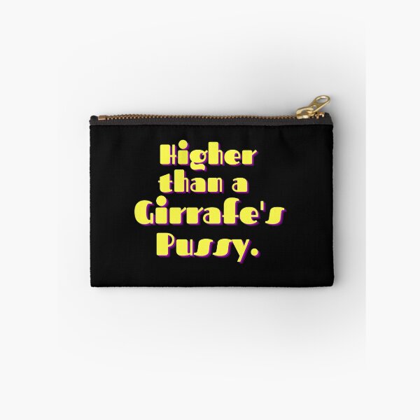 Item preview, Higher than A Girraffe's Pussy designed and sold by mustardblack.