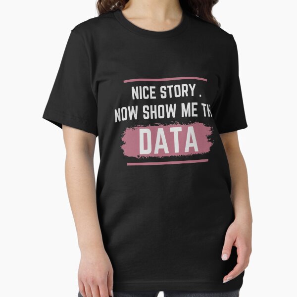 Item preview, Nice Story Now Show Me The Data designed and sold by walidsam07.